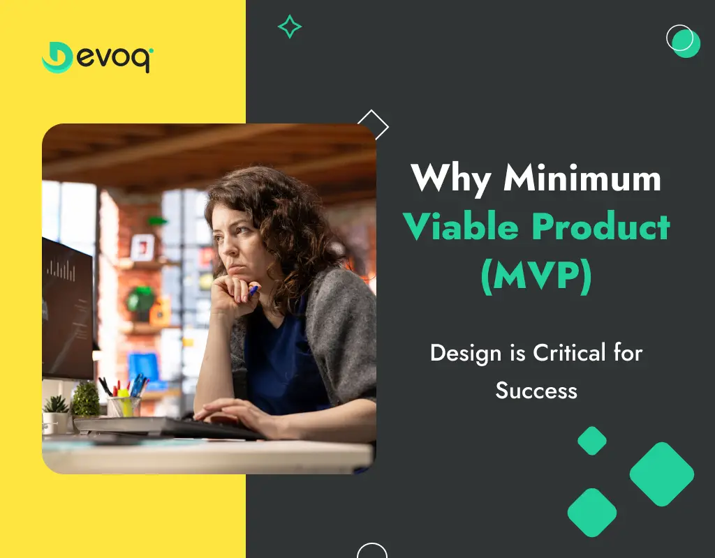 Why Minimum Viable Product (MVP) Design is Critical for Success