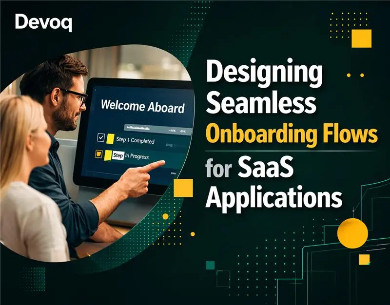 Designing Seamless Onboarding Flows for SaaS Applications 1